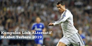Kumpulan Link ALternatif Maxbet Terbaru 2019