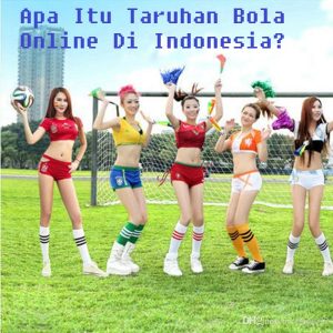 Apa Itu Taruhan Bola Online Di Indonesia?