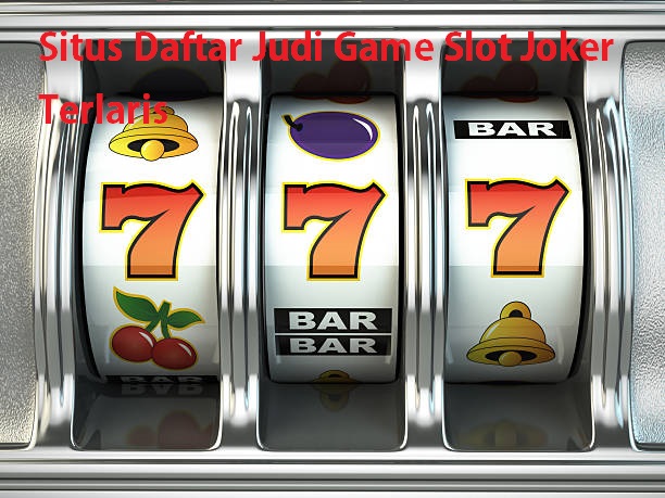 Situs Daftar Judi Game Slot Joker Terlaris